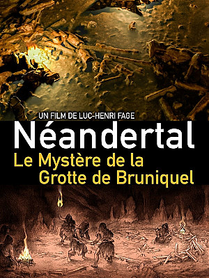 Néandertal,  le mystère de la grotte de Bruniquel