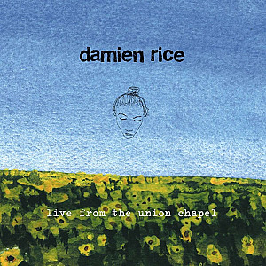 Damien Rice - Live from the Union Chapel 
