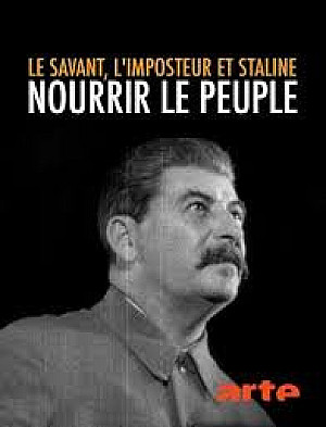 Le savant, l\'imposteur et Staline : nourrir le peuple