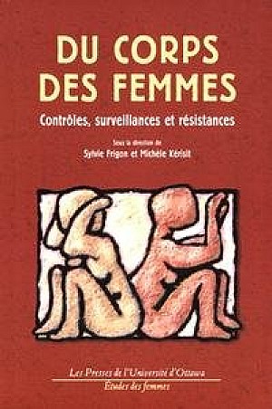 Sylvie Frigo, Michèle Kérisit : Du corps des femmes: Contrôles, surveillances et résistances