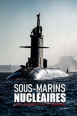 Sous-marins nucléaires - les armes de l'ombre