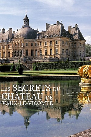 Les Secrets du château de Vaux-le-Vicomte