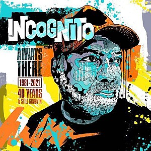 Incognito - Always There: 1981-2021 (40 Years &amp; Still Groovin’)