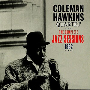 Coleman Hawkins Quartet - The Complete Jazz Sessions, 1962 - 
