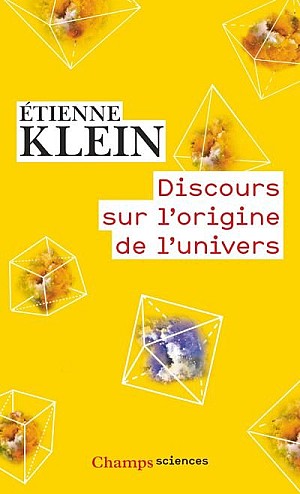 Etienne Klein -  Discours sur l\'origine de l\'univers